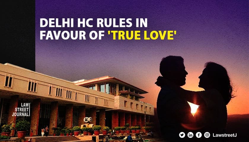 True love between adolescents can't be controlled through police action, says Delhi HC [Read Judgment]