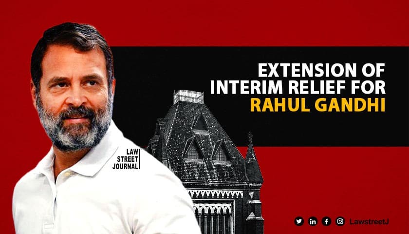 Commander in thief Bombay HC extends interim relief to Rahul Gandhi in defamation case