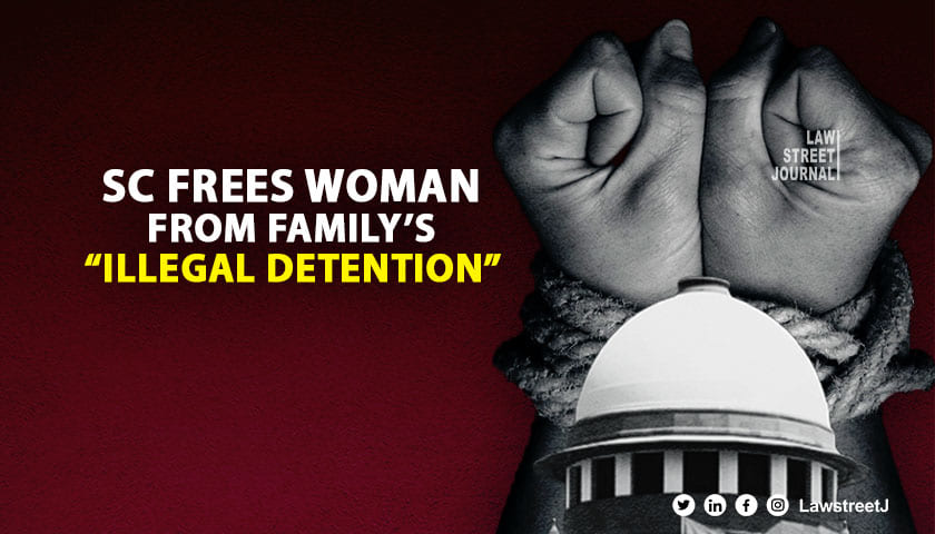 Supreme Court frees woman from familys illegal detention irked by Karnataka HCs insensitive approach