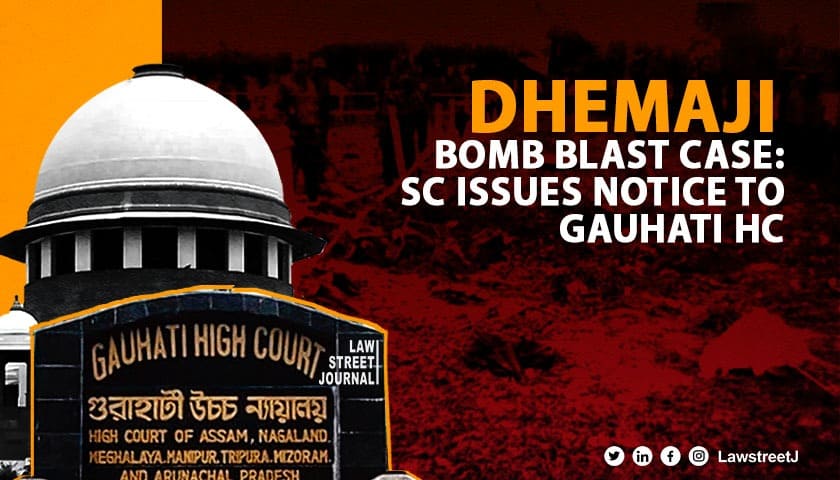 SC issues notice on Assam govt plea against HC order acquitting accused in 2004 Dhemaji bomb blast case