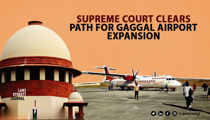Supreme Court Overrules Himachal HC Greenlights Gaggal Airport Expansion Amid Land and Safety Debates