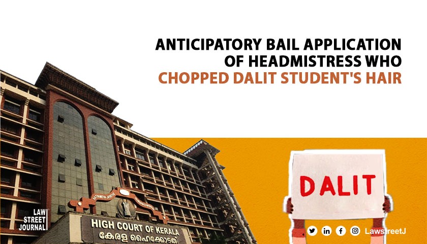 Why Kerala HC allowed anticipatory bail application of Headmistress who chopped Dalit student s hair Read Judgment