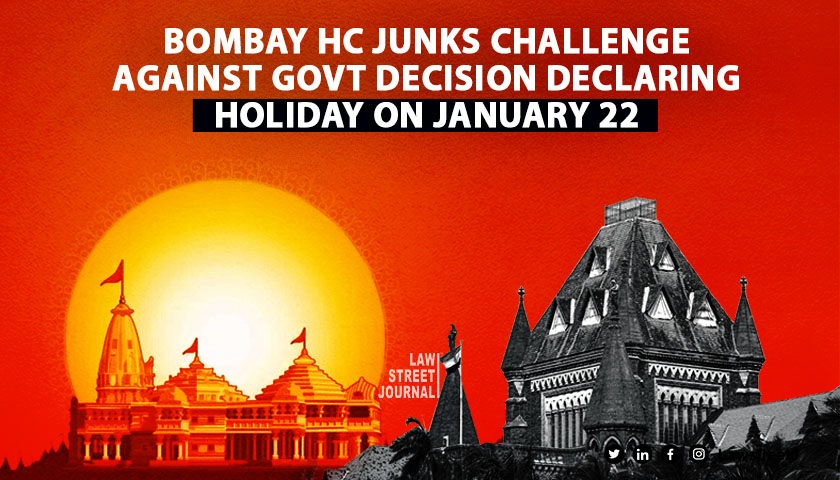Ram Mandir Inauguration Bombay HC junks challenge against govt decision declaring holiday on January