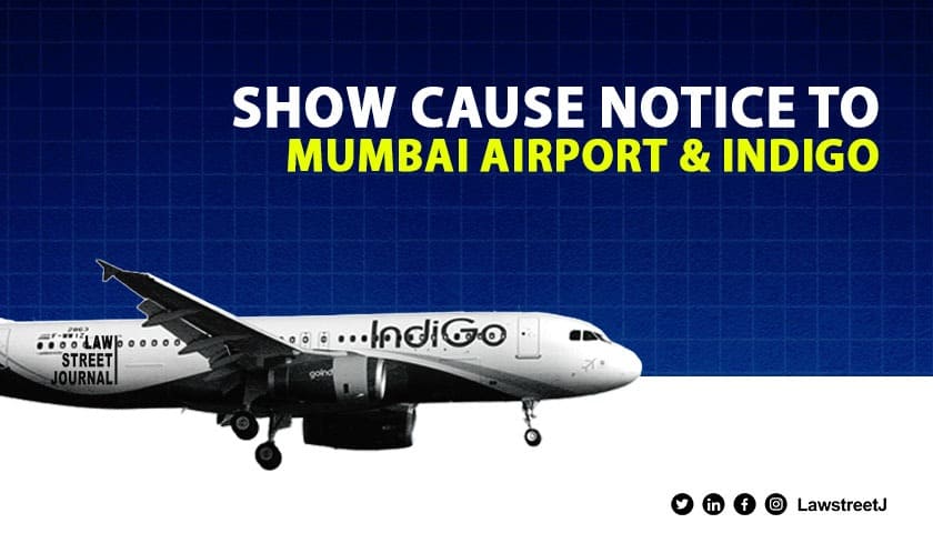 DGCA issues show cause notice to IndiGo & Mumbai Airport