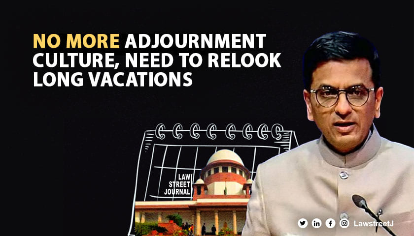 Adjournment culture Long vacations for courts equal opportunity for new lawyers CJI suggests a relook