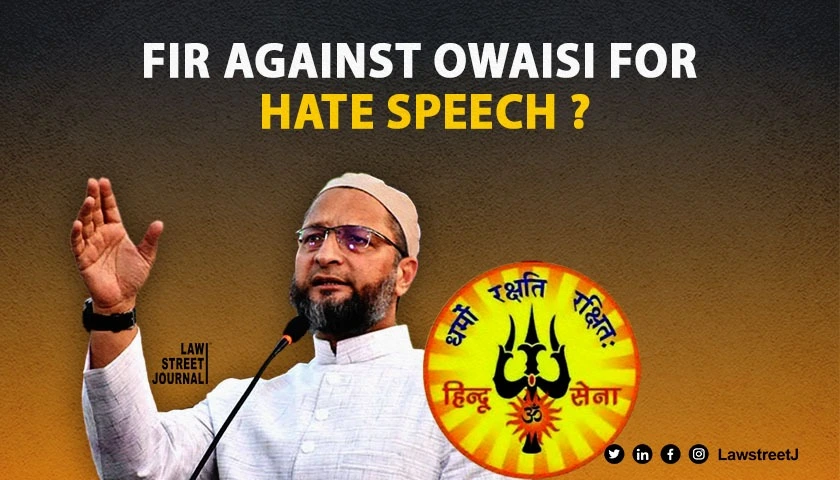 plea-filed-in-sc-by-hindu-sena-for-firs-against-owaisi-and-others-for-hate-speeches