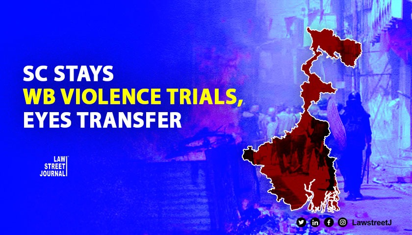SC notice to WB on plea to transfer post poll violence cases outside state due to threat intimidation 