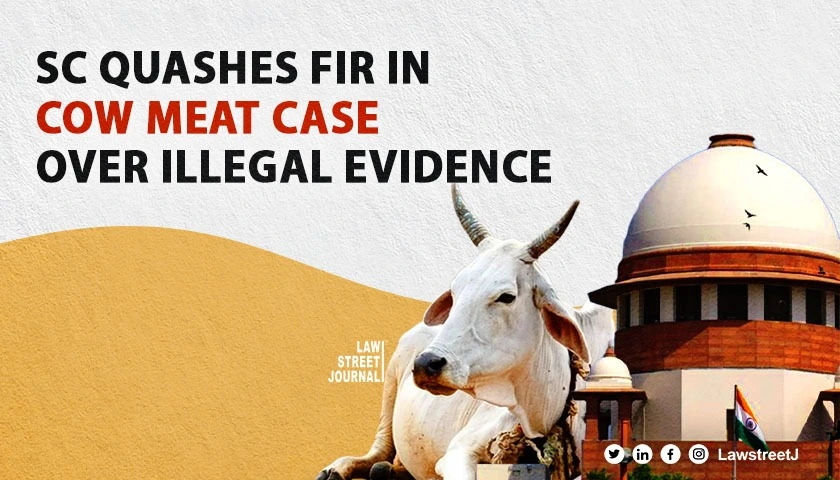 SC upholds quashing of FIR in case of recovery of cow meat [Read Judgment]