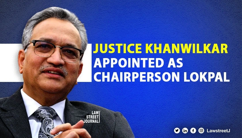 Justice Khanwilkar appointed as Chairperson Lokpal