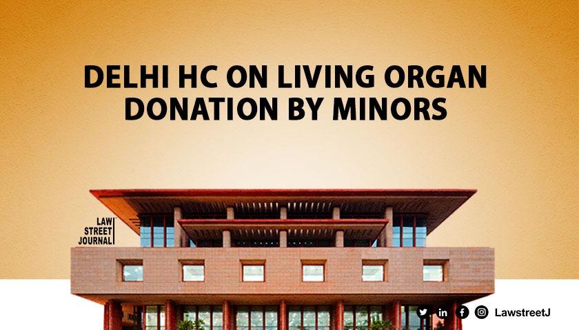 Living organ donation by minors Delhi HC allows teen to donate part of liver directs 