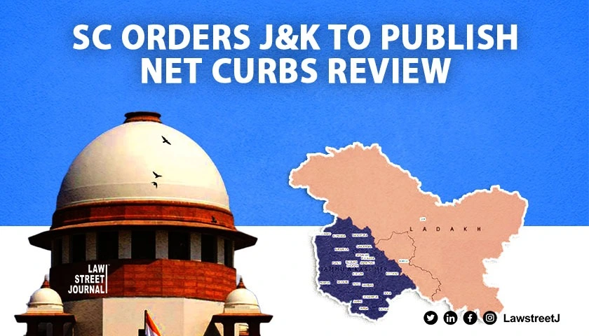 Supreme Court Directs Jammu and Kashmir to Publish Internet Restriction Review Orders