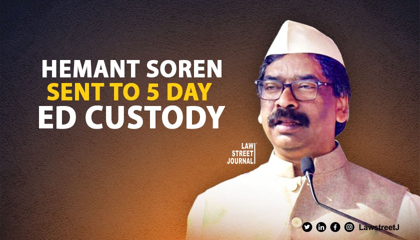 Hemant Soren sent to 5-day ED custody