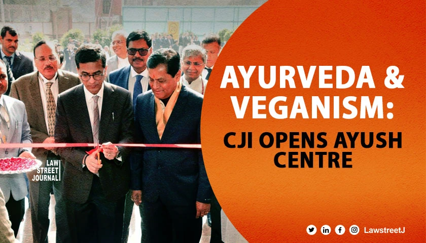 CJI Chandrachud Champions Ayurveda and Vegan Lifestyle, Inaugurates AYUSH Wellness Centre at SC