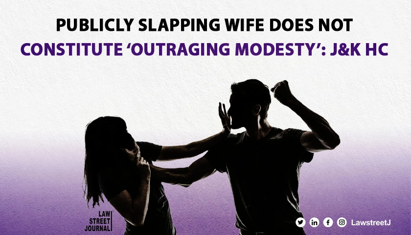 Publicly slapping wife does not constitute outraging modesty J K HC