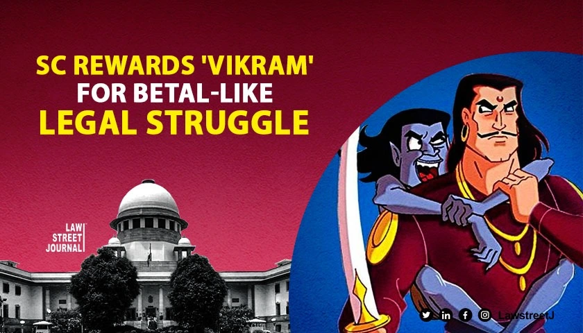 SC likens man to legendary Vikram awards Rs one lakh compensation for steadfast legal fight