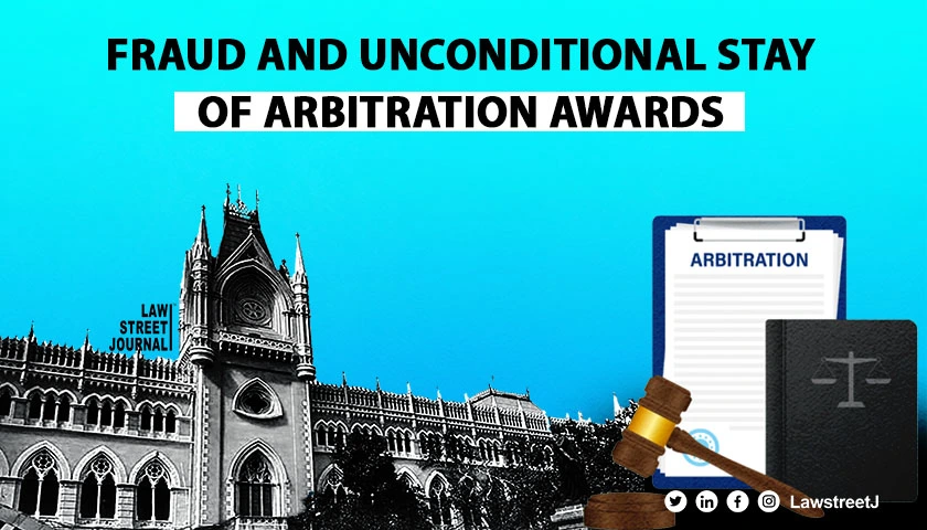 For granting unconditional stay of Arbitration award Fraud to be on face of record Calcutta HC