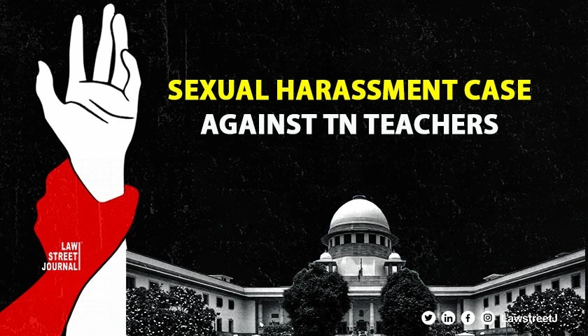 Half baked evidence in sexual harassment may jeopardise reputation of teacher: SC