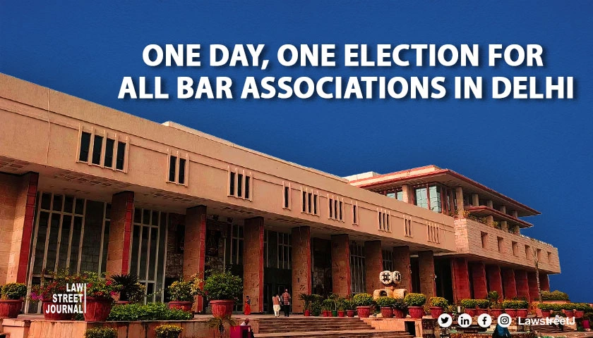 One Day, One Election for all Bar Associations in Delhi, directs Delhi High Court