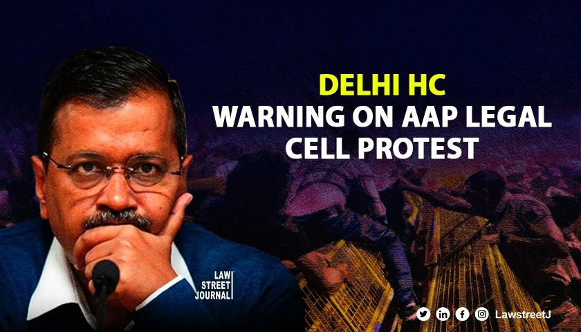 Delhi High Court Warns Against AAPs Call for Protest in Court Premises Amid Kejriwal Arrest 