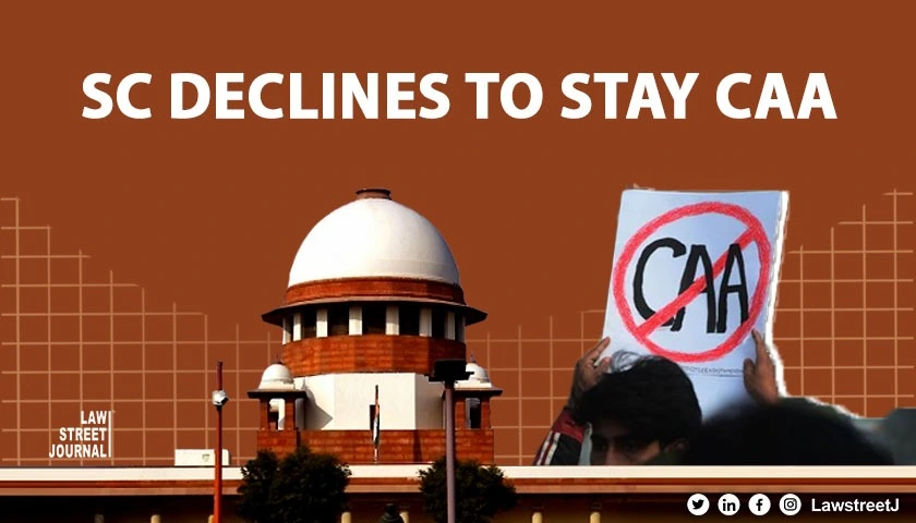 SC declines to stay Citizenship Amendment Act 