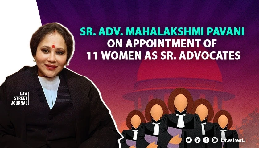 Appointment of 11 women as Senior Advocates a watershed moment: Sr. Adv. Mahalakshmi Pavani writes on Women's Day