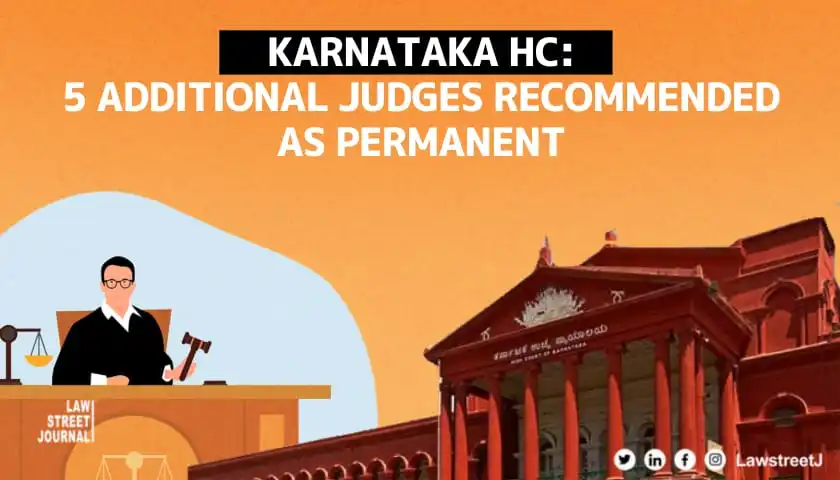 Collegium for making 5 addl judges of Karnataka HC as permanent