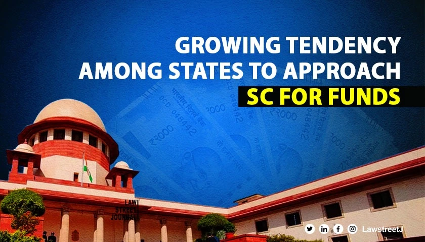 Centre questions growing tendency among States to approach SC for funds