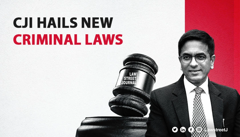 New criminal laws watershed moment for society: CJI [Read Inaugural Remarks]