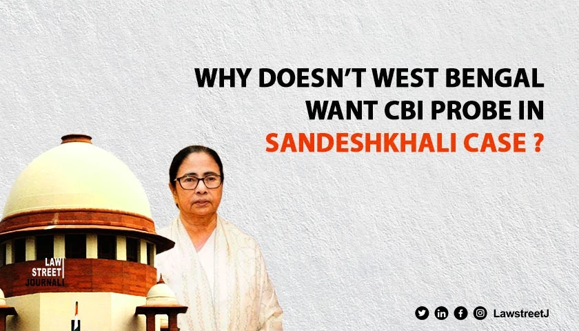 SC questions WB govt for filing plea against CBI probe into charges of sexual exploitation land grab in Sandeshkhali 