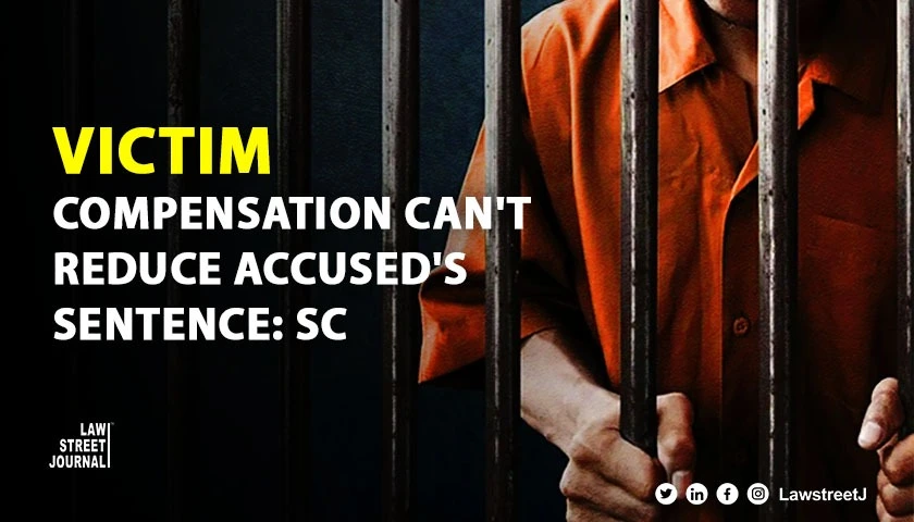 Victim compensation under CrPC cant be ground to reduce sentence SC