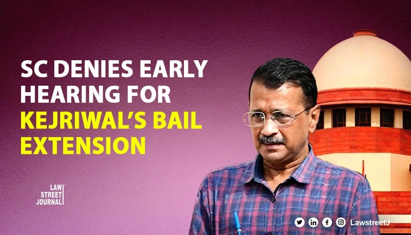 CJI to Decide SC refuses early hearing on Kejriwals plea for extension of his interim bail