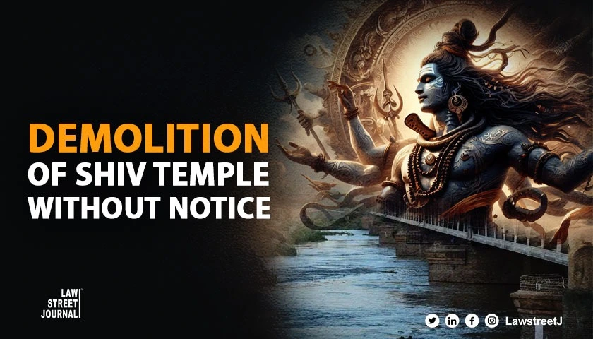 Delhi HC refuses to stop demolition of Shiv Temple without notice says Lord Shiv doesnt need our protection rather we seek his protection