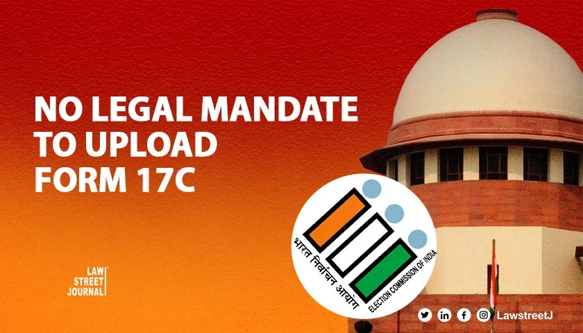 no-legal-mandate-for-uploading-of-form-17c-on-website-or-handing-over-to-anyone-other-than-candidate-or-agent-ec-tells-sc