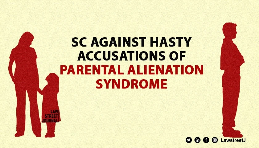 Supreme Court Warns Against Hasty Accusations of Parental Alienation Syndrome