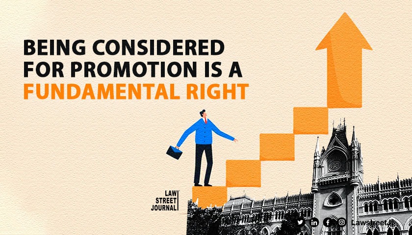 Right to be considered for promotion is a fundamental right rules Calcutta HC