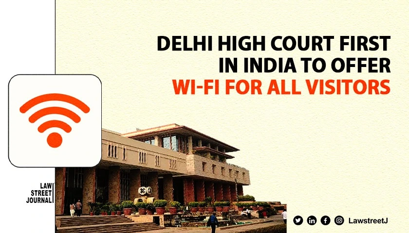 delhi-high-court-to-become-indias-first-to-offer-wi-fi-access-for-all-visitors