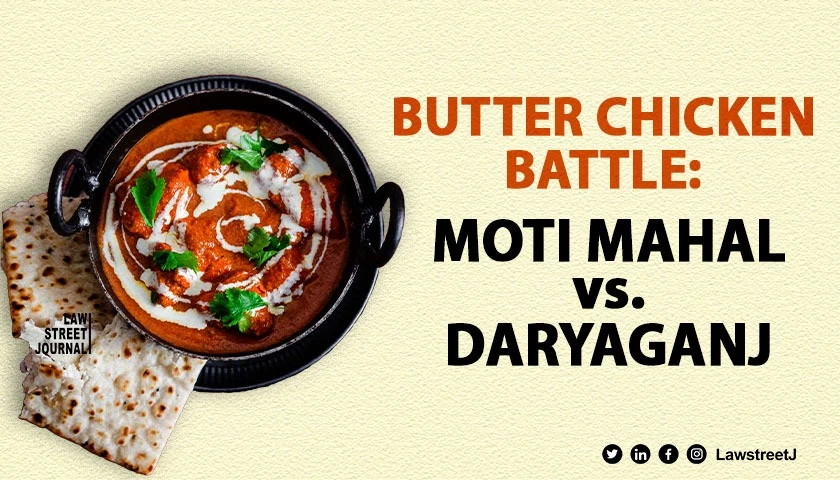 Battle Over Butter Chicken Moti Mahal Takes Daryaganj to Court in Trademark Showdown