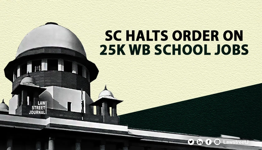 SC stays Calcutta HCs order cancelling appointment of teachers and non teaching staff