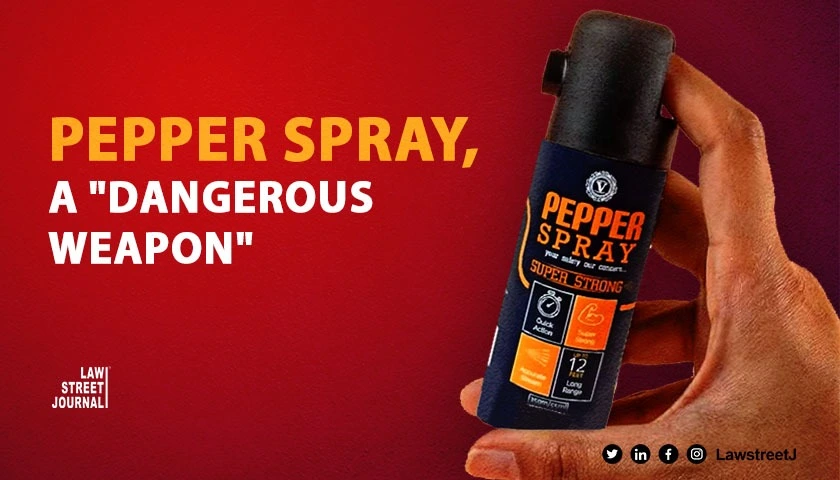 Pepper Spray A Dangerous Weapon Rules Karnataka High Court
