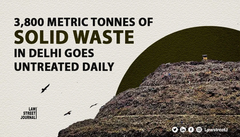 3800 metric tonnes of solid wastes going untreated everyday in Delhi SC records concern