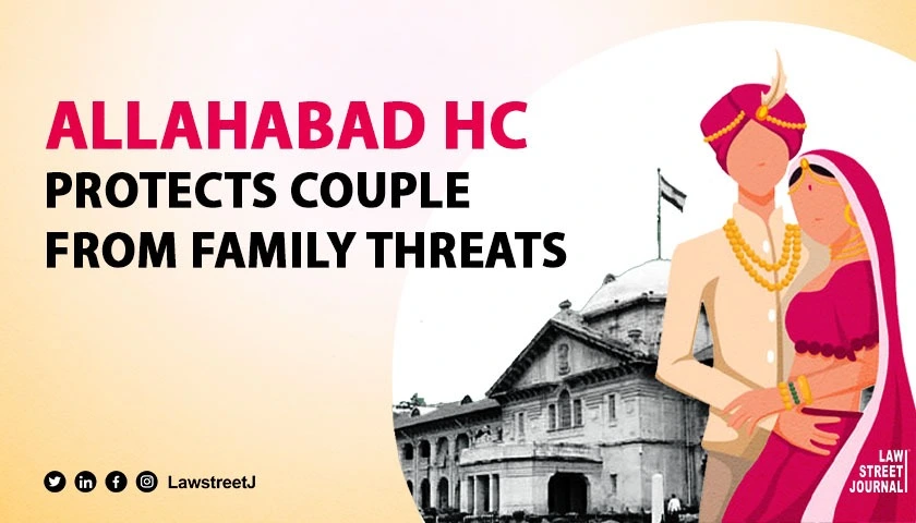Allahabad High Court quashes FIR grants protection to adult couple who married against familys wishes