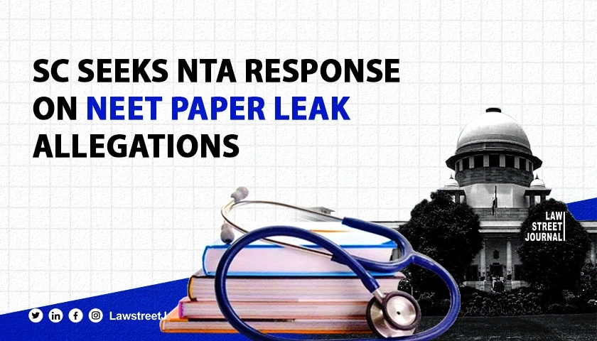 SC notice to NTA on plea alleging paper leakage of NEET UG 2024