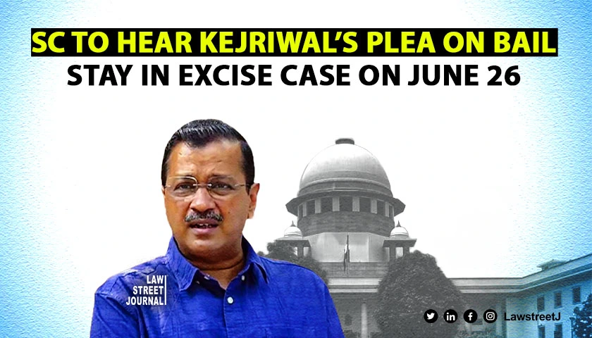 supreme-court-to-hear-arvind-kejriwals-plea-on-delhi-excise-policy-bail-stay-on-june