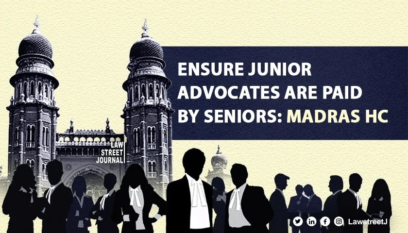 Madras HC directs TN Puducherry to implement Lawyers Welfare Schemes and ensure minimum pay for junior advocates 