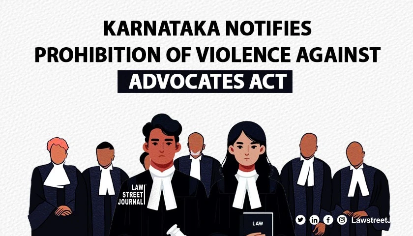 Karnataka notifies Karnataka Prohibition of Violence against Advocates Act 2023