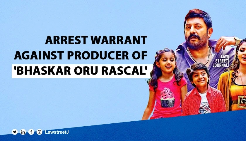 Arrest warrant against Tamil film Bhaskar Oru Rascal producer for non payment of dues