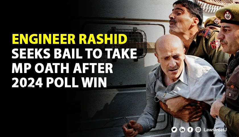 Engineer Rashid Seeks Interim Bail to Take Oath as MP After 2024 Lok Sabha Polls Victory Amidst NIA Charges