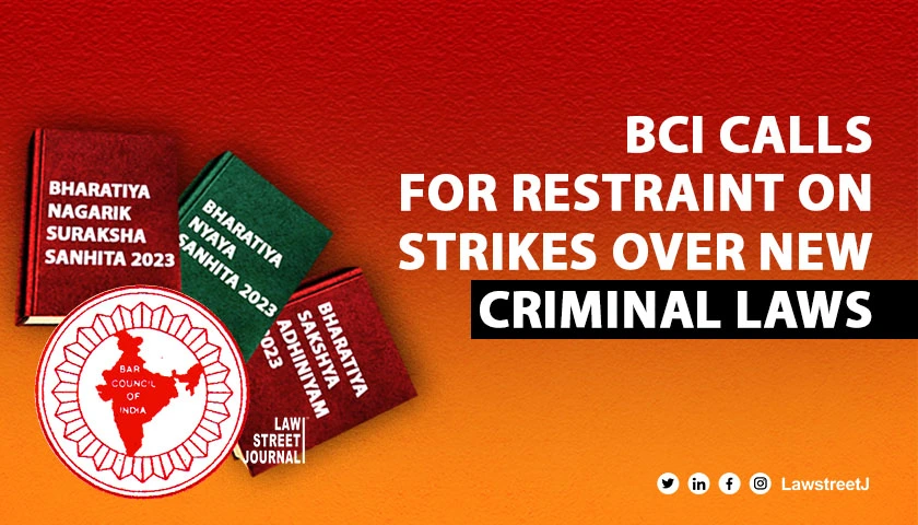 BCI urges Bar Associations to refrain from strikes over new criminal laws