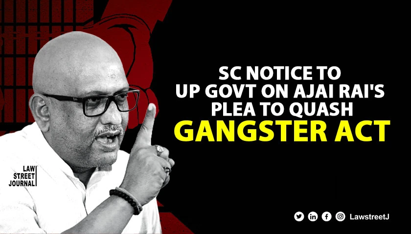 SC notice to UP govt on state Cong chief's plea to quash Gangster Act proceedings