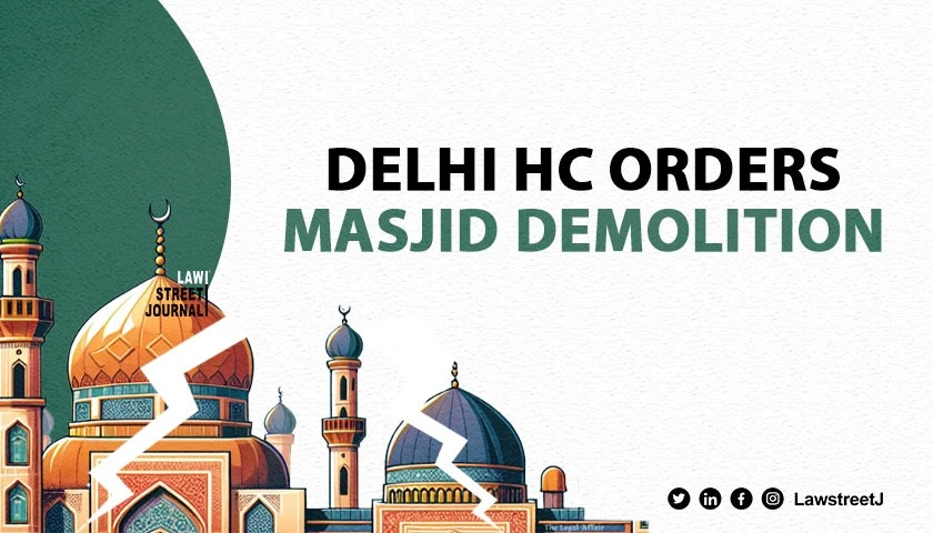 delhi-hc-rejects-plea-to-stop-demolition-of-masjid-grants-one-month-to-vacate-premises
